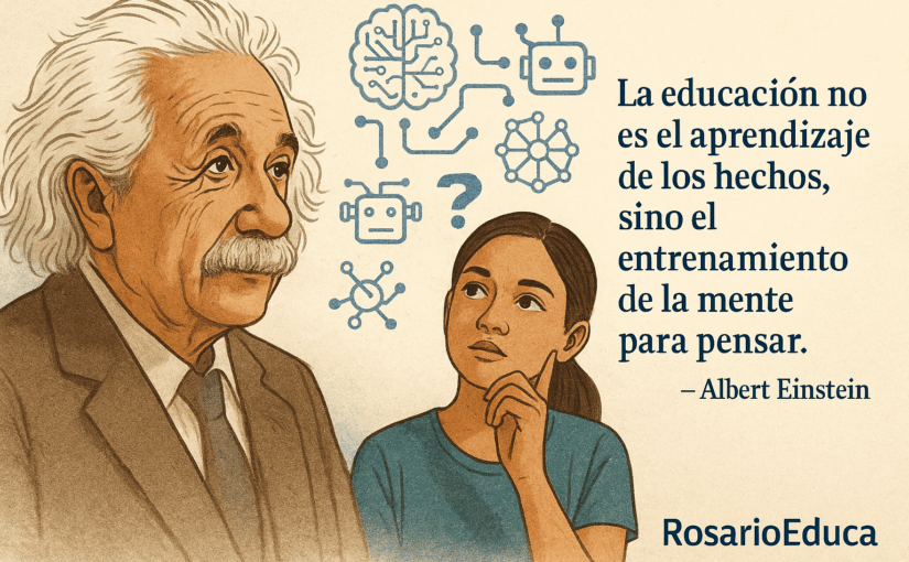 «La educación es el entrenamiento de la mente para pensar». — Albert Einstein