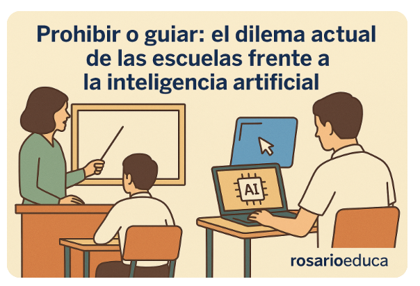 Prohibir o guiar: el dilema actual de las escuelas frente a la IA